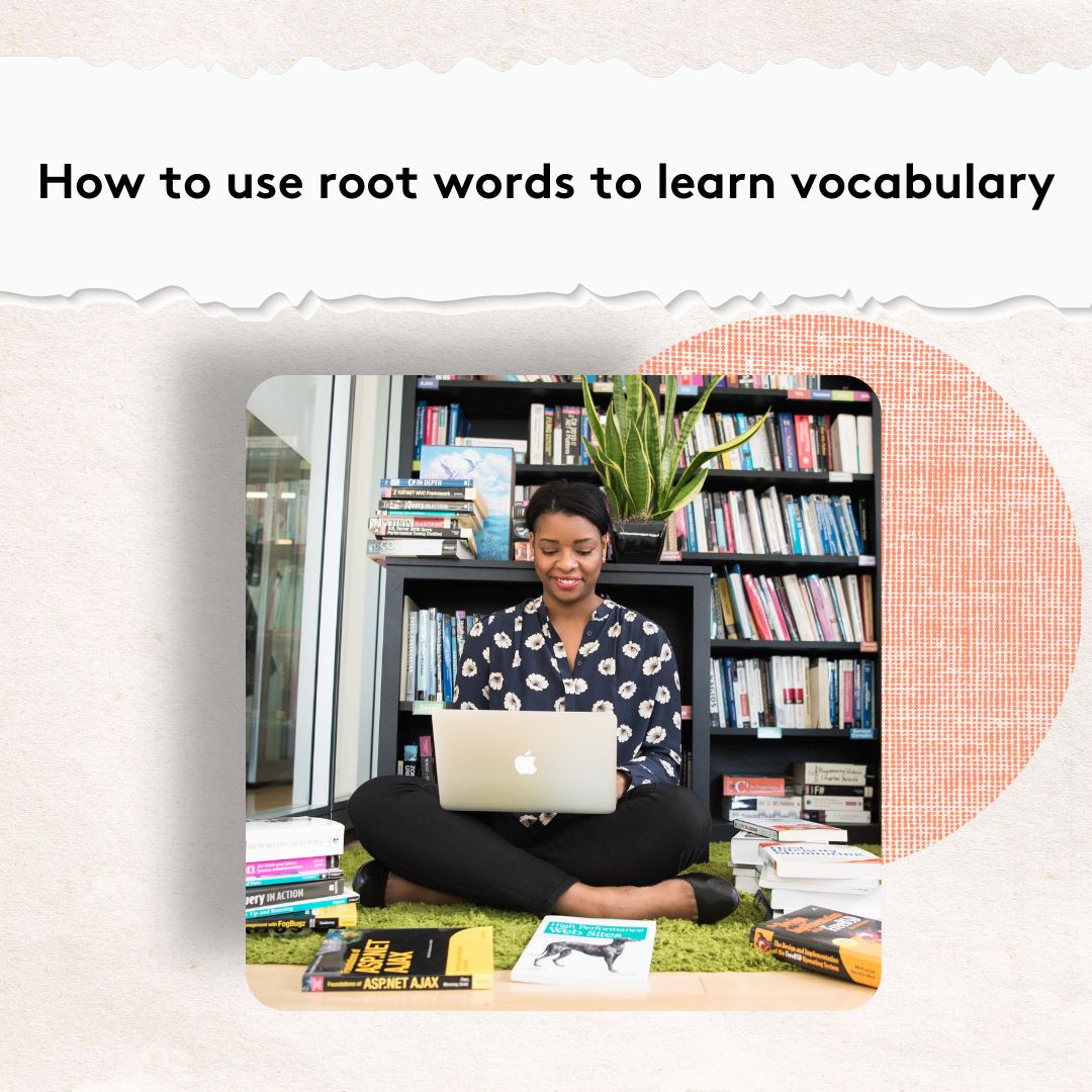 Cc how to use root words to learn vocabulary